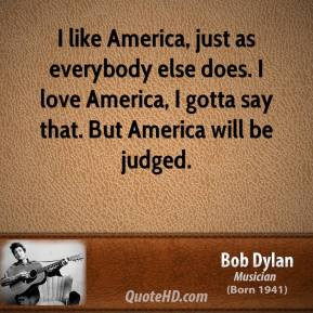 ... dylan-i-like-america-just-as-everybody-else-does-i-love-america-i.jpg
