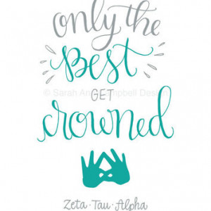 ... the Best get Crowned: Sorority Quote Print, ZETA (Zeta Tau Alpha, ZTA