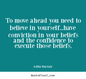Inspirational quotes - To move ahead you need to believe in yourself ...