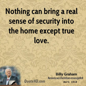 Nothing can bring a real sense of security into the home except true ...