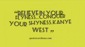 Believe In You Flyness Conquer Your Shyness Kanye West