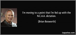 moving to a point that I'm fed up with the N.C.A.A. dictation ...