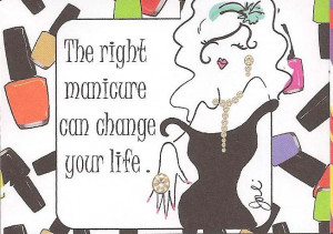 The right manicure can change your life.