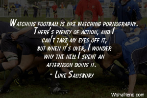 americanfootball-Watching football is like watching pornography. There ...