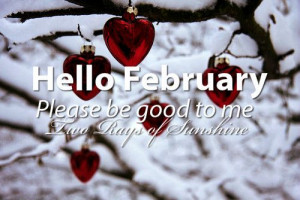 Hello February Please be good to me