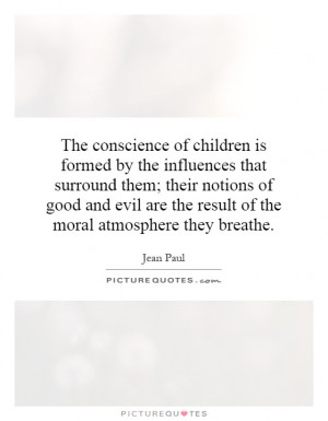 ... are the result of the moral atmosphere they breathe. Picture Quote #1