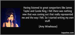 Having listened to great songwriters like James Taylor and Carole King ...