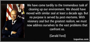 ... address ourselves to the vast problems that confront us. - Gerald Ford