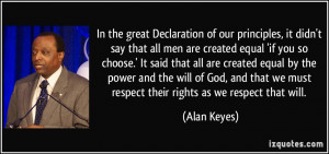 In the great Declaration of our principles, it didn't say that all men ...