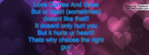Love Comes And GoesBut ur heart (sometimes) dosent like that!!It ...