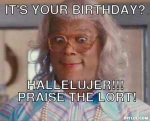 Resized_madea-baby-meme-generator-it-s-your-birthday-hallelujer-praise ...