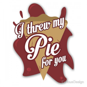 CuriousDesign › Portfolio › I THREW MY PIE FOR YOU.