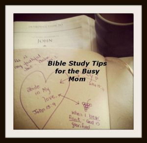 Bible study tips for the busy and weary mom.