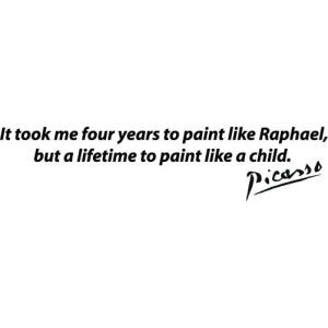 Pablo Picasso Quote - Paint Like A Child