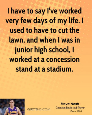 ... in junior high school, I worked at a concession stand at a stadium