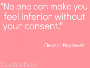 tagged as: eleanor roosevelt. quote. famous quote. inferior. life.