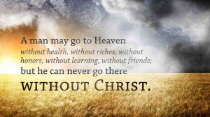 You Cannot Get to Heaven without Christ