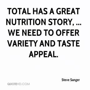 Total has a great nutrition story, ... We need to offer variety and ...