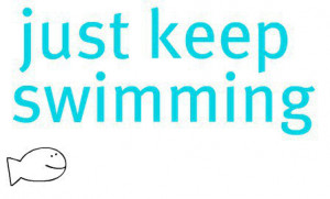 Back > Gallery For > Just Keep Swimming Tumblr