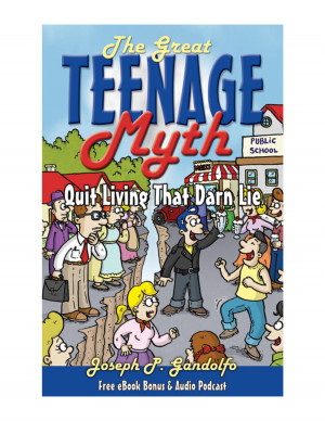 The Great Teenage Myth: Stop Living That Darn Lie!