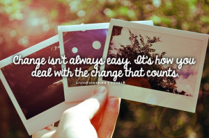 change isn t always easy it s how you deal with the change that counts