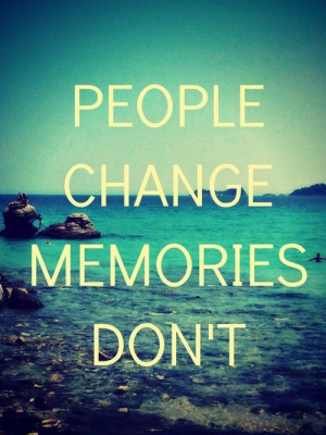 People change, memories don't