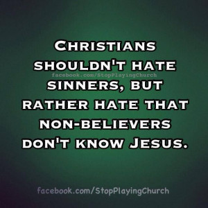 We need to hate that non-believers don't know Jesus!