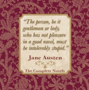 quote from our lady Jane Austen... 