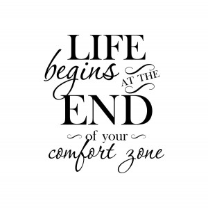 How to…Inspiring Wall Quote: Life Begins At The End Of Your Comfort ...