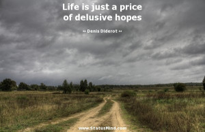 ... just a price of delusive hopes - Denis Diderot Quotes - StatusMind.com