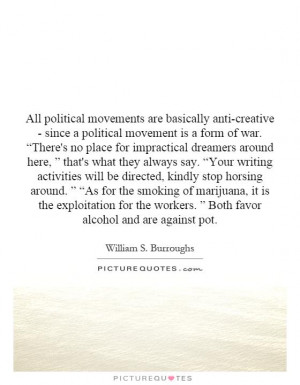 political movements are basically anti-creative - since a political ...