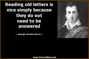 ... not need to be answered - George Gordon Byron Quotes - StatusMind.com