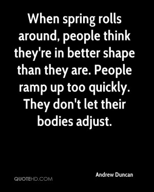 around, people think they're in better shape than they are. People ...