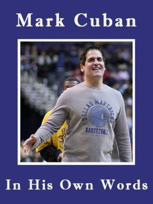 pages. The unofficial guide to Mark Cuban - the Entrepreneur, Investor ...