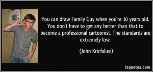 quote-you-can-draw-family-guy-when-you-re-10-years-old-you-don-t-have ...