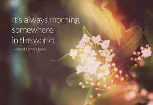 Daily Quote - It's always morning somewhere in the world. - Richard ...