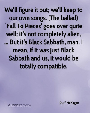 We'll figure it out; we'll keep to our own songs. (The ballad) `Fall ...