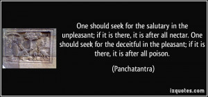 One should seek for the salutary in the unpleasant; if it is there, it ...