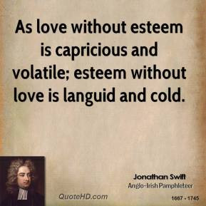 jonathan-swift-writer-as-love-without-esteem-is-capricious-and.jpg