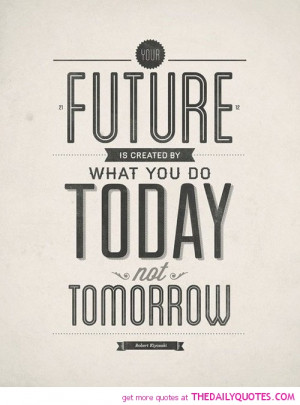 future-is-what-you-do-today-life-quotes-sayings-pictures