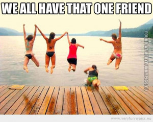 Funny Picture - Friends jump in a lake we all have that one friend