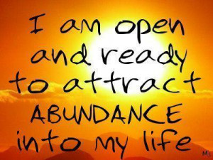 One of my daily mantras is “I am a magnet for Divine abundance”.