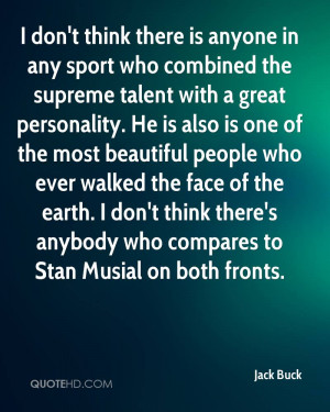... think there's anybody who compares to Stan Musial on both fronts