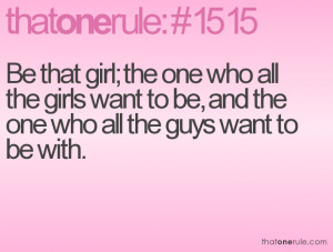 Be that girl; the one who all the girls want to be, and the one who ...