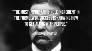 The most important single ingredient in the formula of success is ...