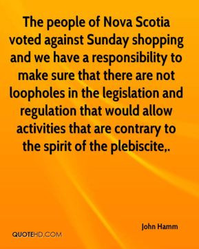 John Hamm - The people of Nova Scotia voted against Sunday shopping ...