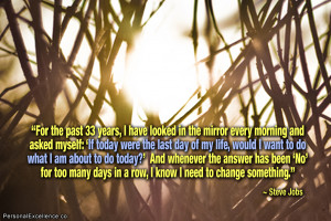... too many days in a row i know i need to change something steve jobs