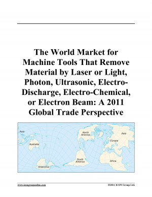 The World Market for Machine Tools That Remove Material Laser or Light ...