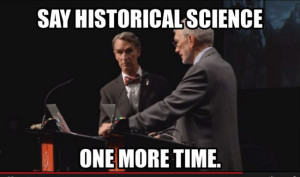 Say historical science one more time – Bill Nye vs Ken Ham debate