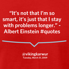 ... .” - Albert Einstein #quotes @vikingkarwur Tuesday, March 31, 2009